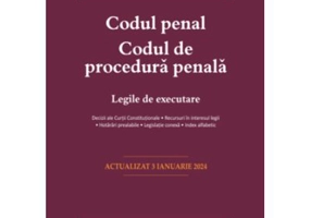 Codul penal. Codul de procedura penala. Legile de executare. Actualizat la 3 ianuarie 2024