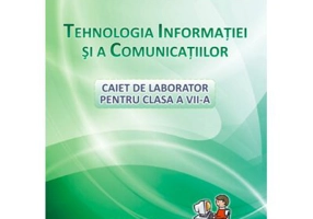 Tehnologia Informatiei si a Comunicatiilor, caiet pentru clasa a 7-a