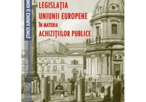 Legislatia Uniunii Europene in materia achizitiilor publice - Daniel-Mihail Sandru