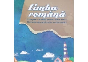 Limba romana, elemente de constructie a comunicarii. Auxiliar clasa a 4-a - Dumitru Paraiala