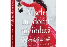 Visele nu dorm niciodata. Pierduti in alb - Natasa Alina Culea