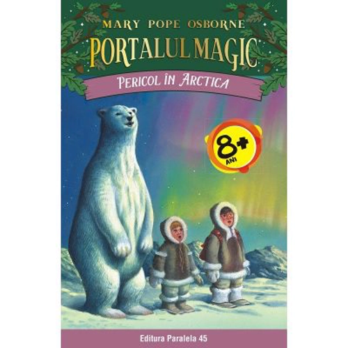 Pericol in Arctica. Portalul Magic nr. 12 - Mary Pope Osborne