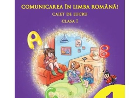 Descoperim impreuna comunicarea in limba romana. Caiet de lucru clasa 1 - Adina Grigore