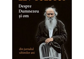 Despre Dumnezeu si om. Din jurnalul ultimilor ani - Lev Tolstoi