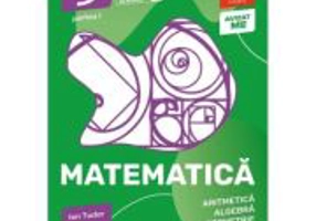 Matematica. Aritmetica, Algebra, Geometrie. 2024-2025 Caiet de lucru. Clasa a 5-a. Initiere. Partea I - Ion Tudor