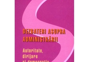 Dezbateri asupra administrarii. Autoritate, dirijare si democratie