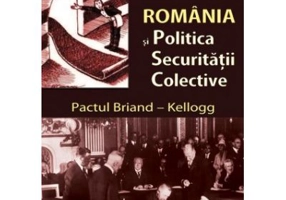 Romania si politica securitatii colective. Pactul Briand–Kellogg