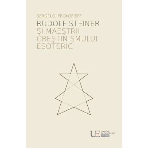 Rudolf Steiner si maestrii crestinismului esoteric