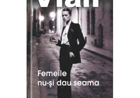Femeile nu-si dau seama - Boris Vian