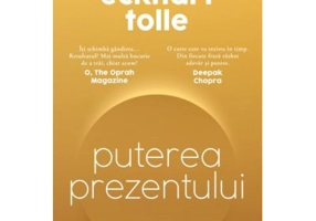 Puterea prezentului. Editie de colectie. Ghid de dezvoltare spirituala - Eckhart Tolle