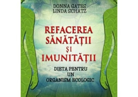 Refacerea sanatatii si imunitatii. Dieta pentru un organism ecologic