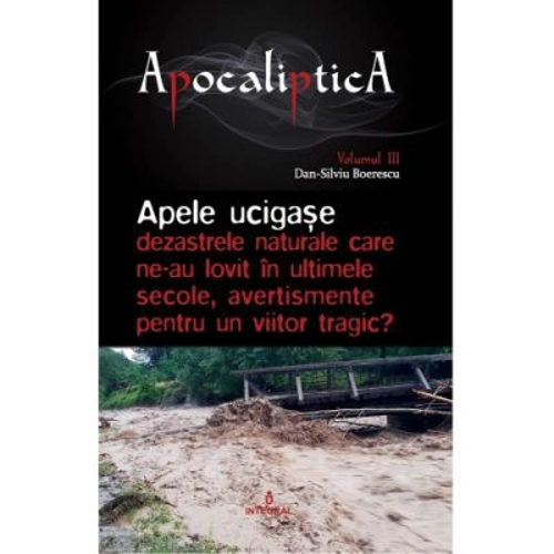 Apele ucigase – dezastrele naturale care ne-au lovit in ultimele secole, avertismente pentru un viitor tragic
