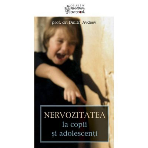 Nervozitatea la copii si adolescenti. Editia a treia, revizuita si adaugita