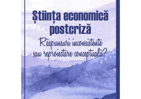 Stiinta economica postcriza. Raspunsuri inconsistente sau reproiectare conceptuala? - Marin Dinu