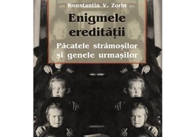 Enigmele ereditatii. Pacatele stramosilor si genele urmasilor