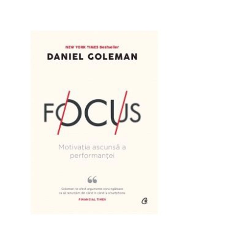 Focus. Editia a II-a - Daniel Goleman