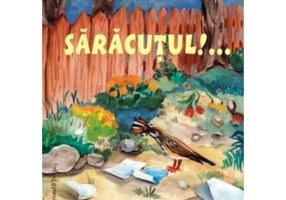 SARACUTUL!... Poveste - Emil Garleanu, ilustratii Adriana Lucaciu