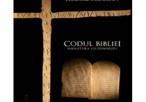 Codul Bibliei. Semnatura lui Dumnezeu - Protosinghel Teodosie Paraschiv