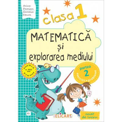 Matematica si explorarea mediului. Clasa 1. Partea 2 (E1). Caiet de lucru