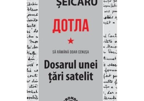 Dotla - Sa ramana doar cenusa - Dosarul unei tari satelit - Pamfil Seicaru