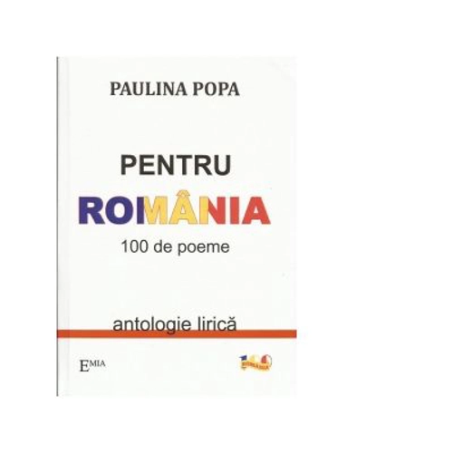 Pentru Romania. 100 de poeme