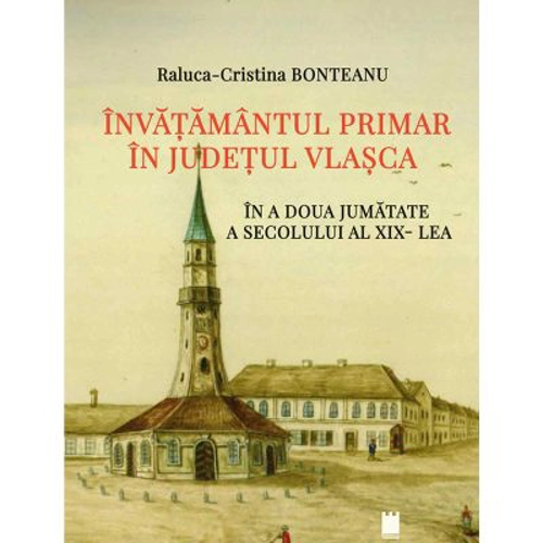 Invatamantul primar in judetul Vlasca in a doua jumatate a secolului al 19- lea