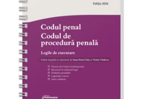 Codul penal. Codul de procedura penala. Legile de executare. Actualizat 3 aprilie 2024 - Spiralat