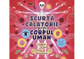 Scurta calatorie prin corpul uman. Un uimitor tur ghidat din cap pana-n picioare - Bill Bryson