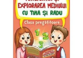 Matematica si explorarea mediului cu Tina si Radu. Clasa pregatitoare - Luminita Minca, Roxana Iacob