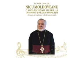 Pr. Prof. Univ. Dr. Nicu Moldoveanu, O viata inchinata slujirii lui Dumnezeu si muzicii bisericesti - Zaharia Matei