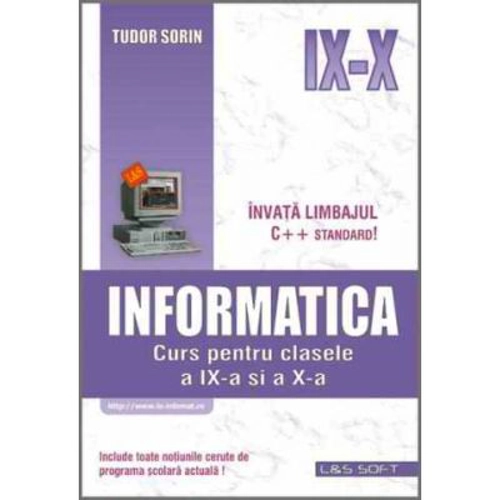 Informatica. Curs pentru clasele a 9-a si a 10-a (profilul real-intensiv)