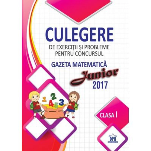 Culegere de exercitii si probleme pentru concursul Gazeta Matematica Junior. Clasa 1