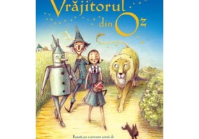 Vrajitorul din Oz. Adaptare dupa L. Frank Baum. Ilustrata de Maura Evangelista