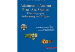 Advances in Ancient Black Sea Studies: Historiography, Archaeology and Religion (limba engleza)- Ligia Ruscu, Victor Cojocaru, Thibaut Castelli, Annam