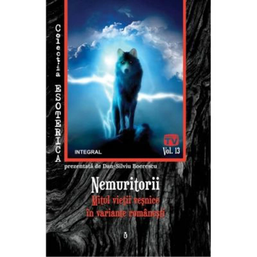 Nemuritorii. Mitul vietii vesnice in variante romanesti