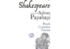 Shakespeare interpretat de Adrian Papahagi. Pericle * Cymbeline * Furtuna - Adrian Papahagi