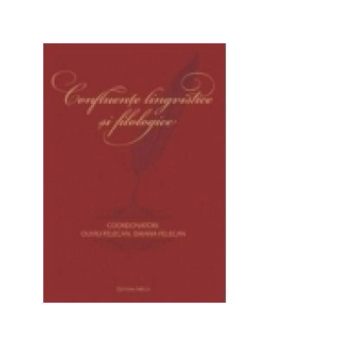 Confluente lingvistice si filologice. Omagiu profesorului Nicolae Felecan la implinirea a 70 de ani - Oliviu Felecan, Daiana Felecan