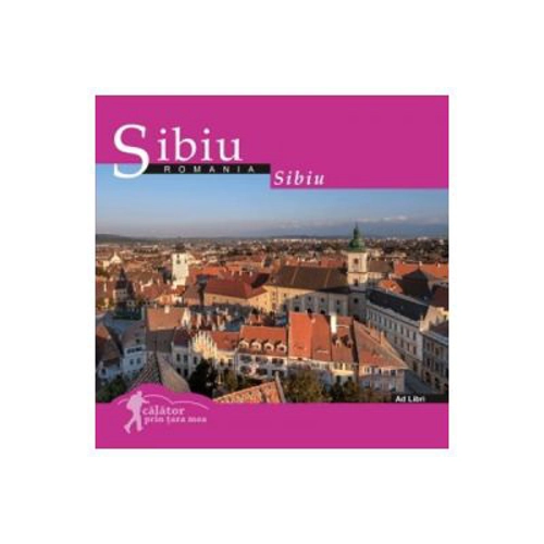 Calator prin tara mea. Sibiu