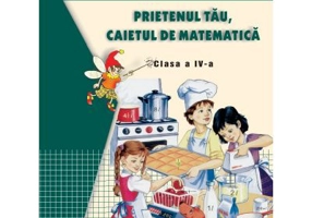 Prietenul tau, caietul de matematica pentru clasa a 4-a - Mihaela Singer