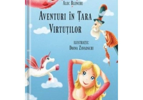 Aventuri in Tara Virtutilor - Alec Blenche, Doina Zavadschi
