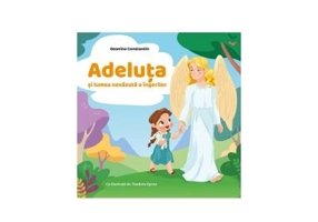 Adeluta si lumea nevazuta a ingerilor