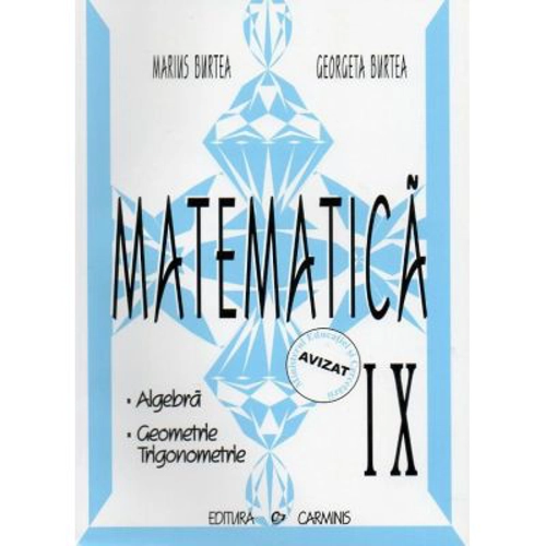 Matematica clasa 9. Algebra, Geometrie, Trigonometrie - Marius Burtea