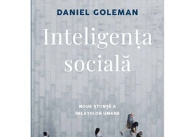 Inteligenta sociala. Noua stiinta a relatiilor umane. Editia a II-a, revizuita - Daniel Goleman