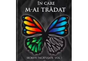 Secrete incatusate Volumul 1, Trei moduri in care m-ai tradat - Karina L. Alexandra