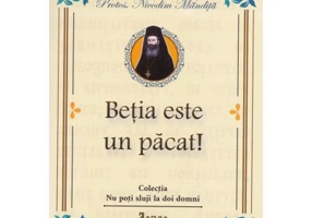 Betia este un pacat! - Protos. Nicodim Mandita