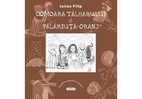 Comoara talharului si Palariuta-Oranj - Iulian Filip