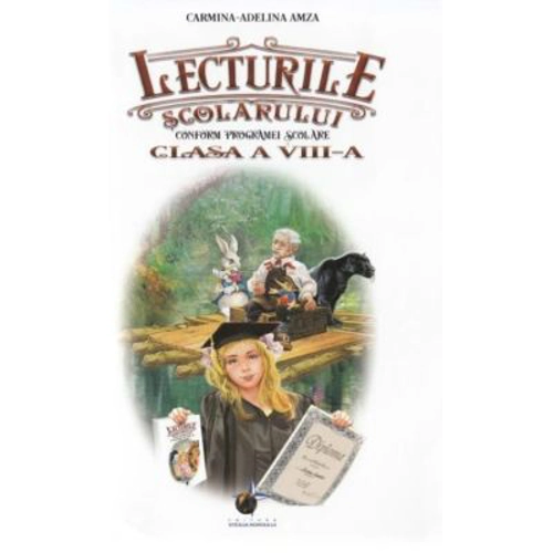 Lecturile scolarului pentru clasa a 8-a. Antologie de lecturi obligatorii si suplimentare