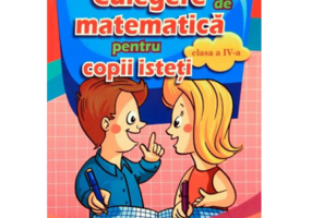 Culegere de matematica pentru copii isteti, pentru clasa a 4-a - Rodica Dinescu