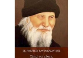 Cand voi pleca, voi fi mai aproape de voi - Sf. Porfirie Kavsokalyvitul