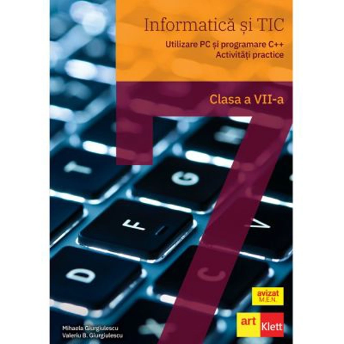 Informatica si TIC clasa a 7-a. Utilizare PC si programare C++. Activitati practice